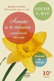 Ámate a ti mismo : cambiarás tu vida : manual de trabajo