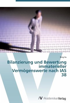 Bilanzierung und Bewertung immaterieller Vermögenswerte nach IAS 38 - Xu, Bing