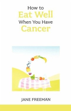 How to Eat Well when you have Cancer - Freeman, Jane How to Eat Well when you have Cancer - Freeman, Jane