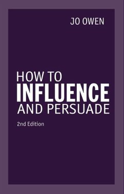 How to Influence and Persuade - Owen, Jo