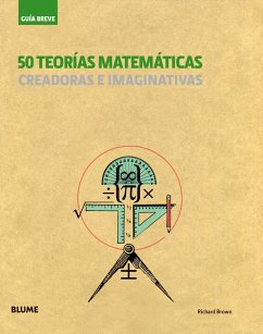50 teorías matemáticas : creadoras e imaginativas - Brown, Richard