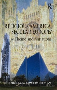 Religious America, Secular Europe? - Berger, Peter; Davie, Grace; Fokas, Effie