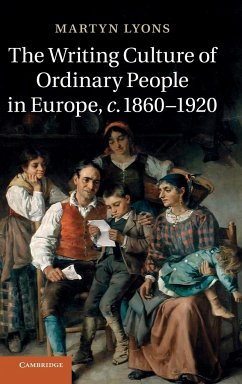 The Writing Culture of Ordinary People in Europe, C.1860 1920 - Lyons, Martyn