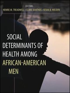 Social Determinants of Health Among African-American Men - Treadwell, Henrie M; Xanthos, Clare; Holden, Kisha B