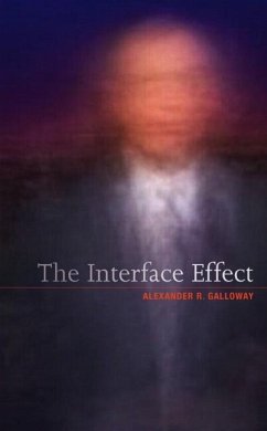 The Interface Effect - Galloway, Alexander R.