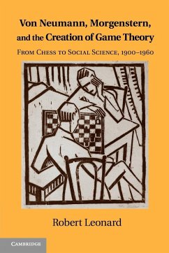 Von Neumann, Morgenstern, and the Creation of Game Theory - Leonard, Robert (Universite du Quebec a Montreal)