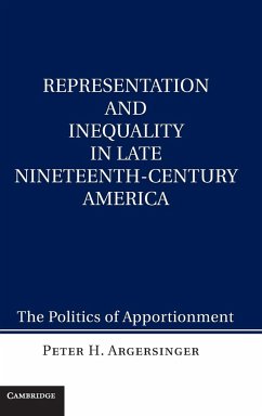 Representation and Inequality in Late Nineteenth-Century America - Argersinger, Peter H.