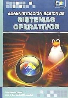 Administración básica de sistemas operativos - Bermúdez Hernández, José Javier; Gómez López, Julio