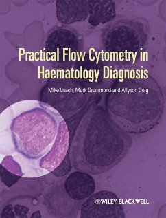 Practical Flow Cytometry in Haematology Diagnosis - Leach, Mike; Drummond, Mark; Doig, Allyson