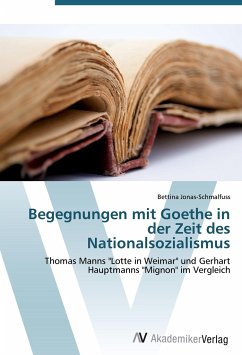 Begegnungen mit Goethe in der Zeit des Nationalsozialismus Bettina Jonas-Schmalfuss Author