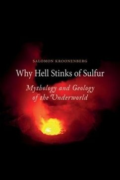 Why Hell Stinks of Sulfur: Mythology and Geology of the Underworld - Kroonenberg, Salomon