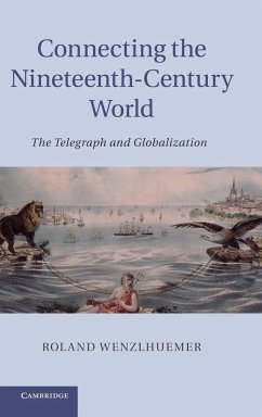 Connecting the Nineteenth-Century World - Wenzlhuemer, Roland