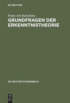 Grundfragen der Erkenntnistheorie - Kutschera, Franz von