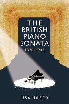 The British Piano Sonata, 1870-1945 - Hardy, Lisa