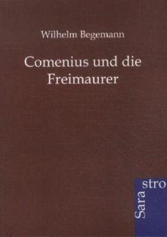 Comenius und die Freimaurer - Begemann, Wilhelm