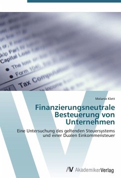 Finanzierungsneutrale Besteuerung von Unternehmen Finanzierungsneutrale Besteuerung von Unternehmen