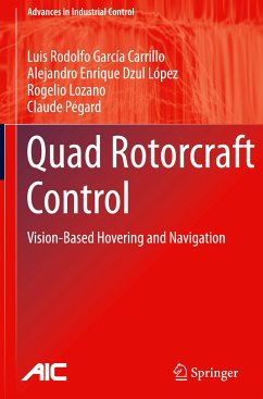 Quad Rotorcraft Control - García Carrillo, Luis Rodolfo; Pégard, Claude; Lozano, Rogelio; Dzul López, Alejandro Enrique
