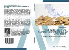 Fremdkapitalkosten und Kapitalstrukturentscheidungen unter Basel II - Allmendinger, Birgit