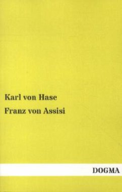 Franz von Assisi - Hase, Karl August von