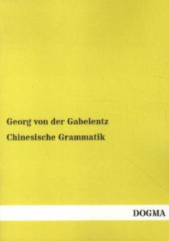 Chinesische Grammatik - Gabelentz, Georg von der