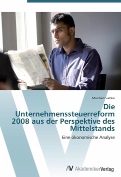 Die Unternehmenssteuerreform 2008 aus der Perspektive des Mittelstands - Siebke, Manfred