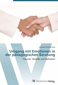 Umgang mit Emotionen in der pädagogischen Beratung - Pries, Susanne-Christina