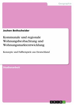 Kommunale und regionale Wohnungsbeobachtung und Wohnungsmarktentwicklung - Bethscheider, Jochen
