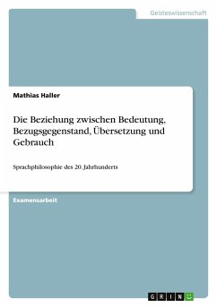 Die Beziehung zwischen Bedeutung, Bezugsgegenstand, Übersetzung und Gebrauch - Haller, Mathias