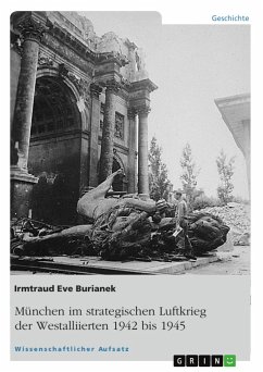 München im strategischen Luftkrieg der Westalliierten 1942 bis 1945 - Burianek, Irmtraud Eve