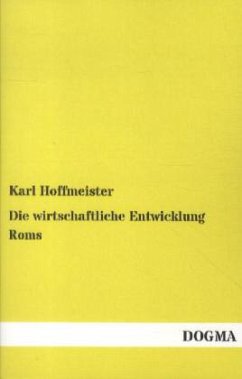 Die wirtschaftliche Entwicklung Roms - Hoffmeister, Karl