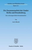 Die Zusammenarbeit der Länder Berlin und Brandenburg.