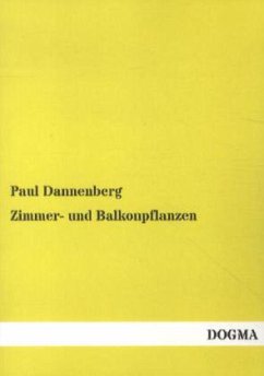 Zimmer- und Balkonpflanzen - Dannenberg, Paul