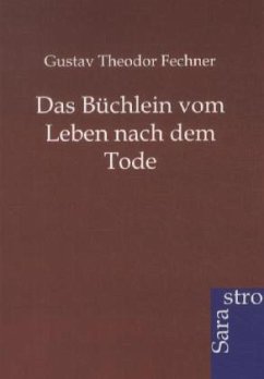 Das Büchlein vom Leben nach dem Tode - Fechner, Gustav Theodor