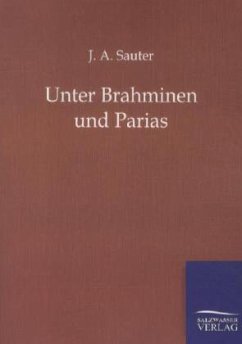 Unter Brahminen und Parias - Sauter, J. A.