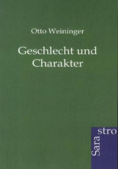 Geschlecht und Charakter - Weininger, Otto