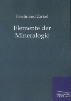 Elemente der Mineralogie - Zirkel, Ferdinand