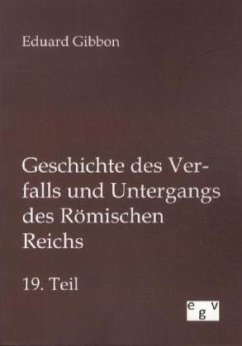 Geschichte des Verfalls und Untergangs des Römischen Reichs - Gibbon, Edward