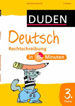 Rechtschreibung 3. Klasse / Duden - Deutsch in 15 Minuten Band 4