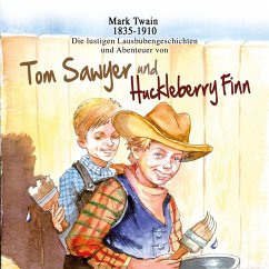 Die lustigen Lausbubengeschichten und Abenteuer von Tom Sawyer und Huckleberry Finn (MP3-Download) - Twain, Mark