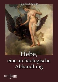 Hebe, eine archäologische Abhandlung - Kekule, Reinhard