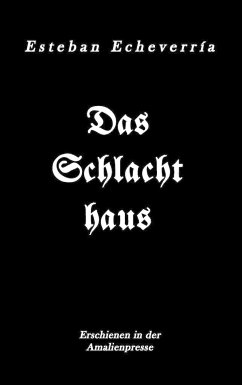 Das Schlachthaus - Polentz, Wolfgang von; Echeverría, Esteban