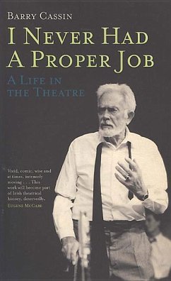 I Never Had a Proper Job: A Life in the Theatre - Cassin, Barry