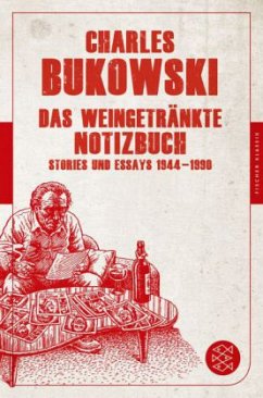 Das weingetränkte Notizbuch - Bukowski, Charles