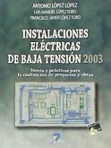 Instalaciones eléctricas de baja tensión, 2003 : teorías y prácticas para la realización de proyectos y obras