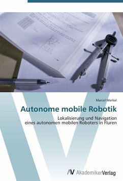 Autonome mobile Robotik - Merkel, Marcel
