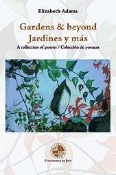 Gardens & beyond : a collection of poems = Jardines y más : colección de poemas - Medina Casado, Carmelo; Adams, Elizabeth Anne