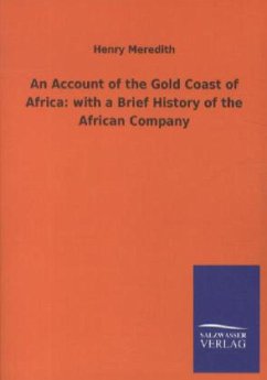 An Account of the Gold Coast of Africa: with a Brief History of the African Company - Meredith, Henry