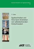 Spaltverhalten von Holz beim Eindrehen von selbstbohrenden Holzschrauben Spaltverhalten von Holz beim Eindrehen von selbstbohrenden Holzschrauben