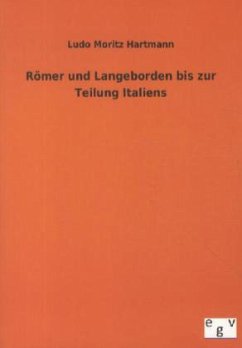 Römer und Langobarden bis zur Teilung Italiens - Hartmann, Ludo M.