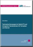 Technische Konvergenz im Hybrid-TV und divergenter Rechtsrahmen für Fernsehen und Internet Technische Konvergenz im Hybrid-TV und divergenter Rechtsrahmen für Fernsehen und Internet